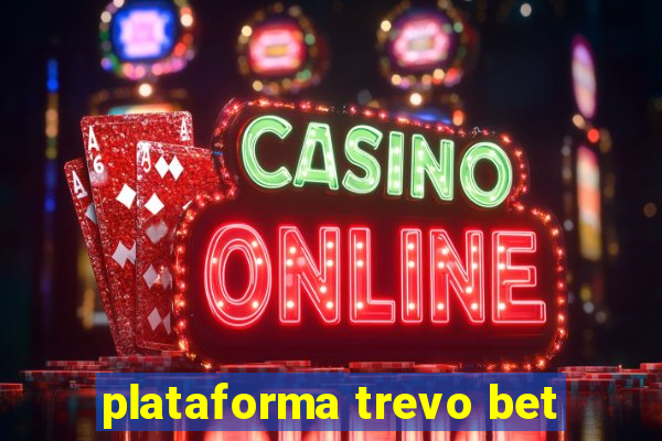 plataforma trevo bet